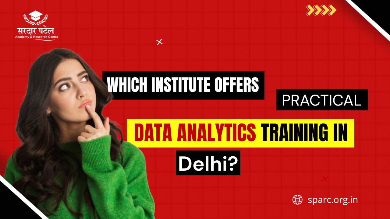 Which Institute Offers Practical Data Analytics Training in Delhi?
