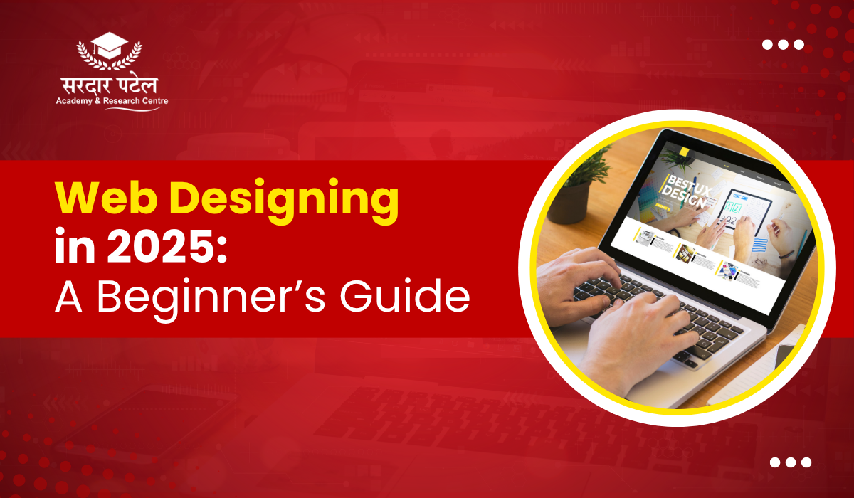 Web Designing in 2025: A Beginner’s Guide