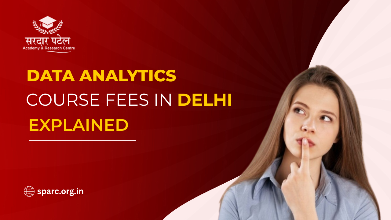 Data Analytics Course Fees in Delhi Explained