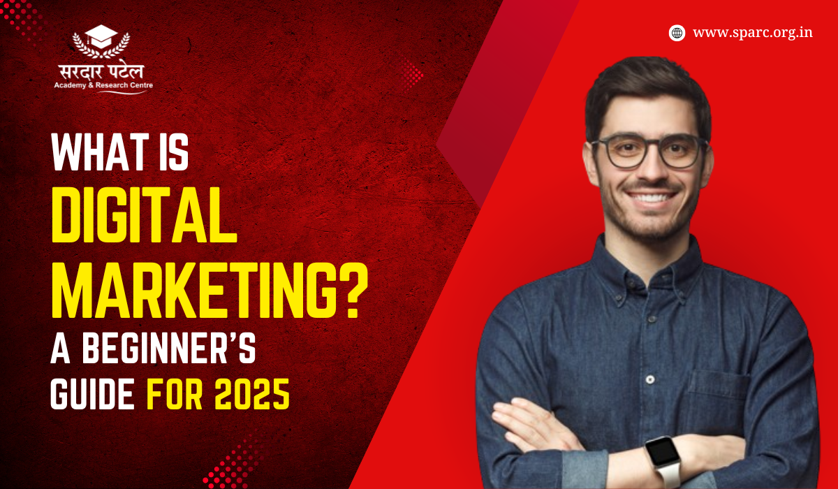 What is Digital Marketing? A Beginner’s Guide for 2025