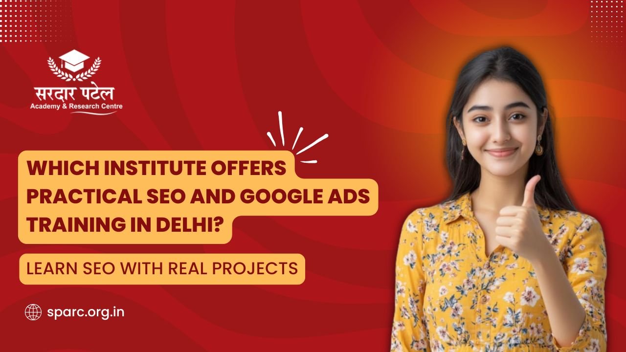 Which Institute Offers Practical SEO and Google Ads Training in Delhi?