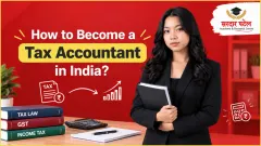 How to Become a Tax Accountant in India?
